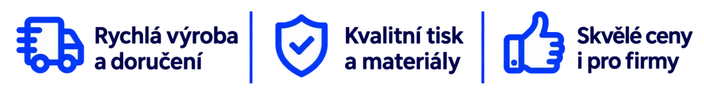 rychlá výroba, kvalitní tisk, skvělé ceny